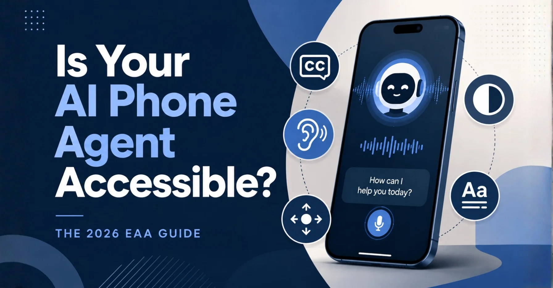 Is Your AI Phone Agent Accessible? The 2026 EAA Guide
